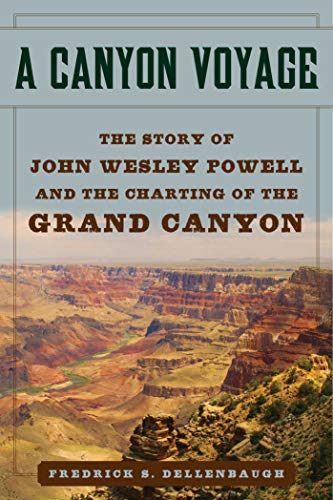 Beispielbild fr A Canyon Voyage: The Story of John Wesley Powell and the Charting of the Grand Canyon zum Verkauf von GF Books, Inc.