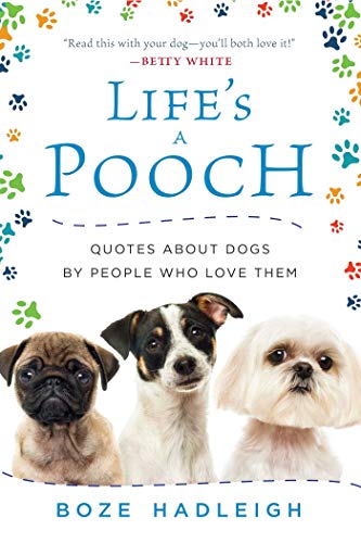 9781510724709: Life's a Pooch: Quotes about Dogs by People Who Love Them