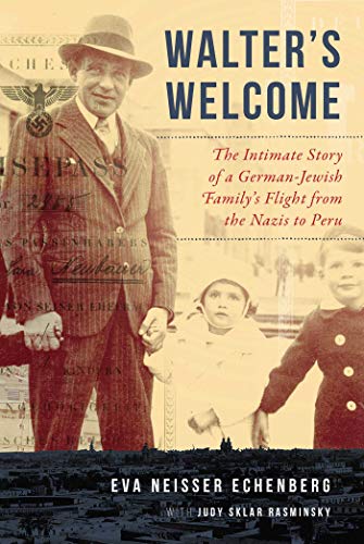 Beispielbild fr Walter's Welcome: The Intimate Story of a German-Jewish Family's Flight from the Nazis to Peru zum Verkauf von BooksRun