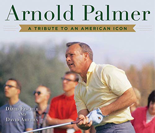 Beispielbild fr Arnold Palmer: A Tribute to an American Icon zum Verkauf von SecondSale