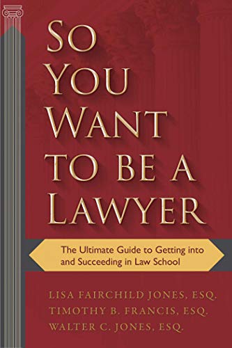 Stock image for So You Want to be a Lawyer: The Ultimate Guide to Getting into and Succeeding in Law School for sale by St Vincent de Paul of Lane County