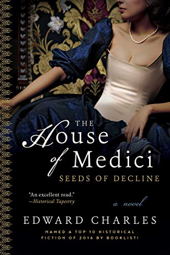 Beispielbild fr The House of Medici: Seeds of Decline : A Novel zum Verkauf von Better World Books