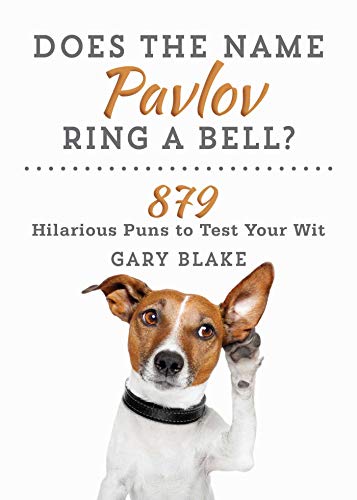 Stock image for Does the Name Pavlov Ring a Bell?: 879 Hilarious Puns to Test Your Wit for sale by SecondSale