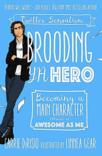 Stock image for Brooding YA Hero : Becoming a Main Character (Almost) As Awesome As Me for sale by Better World Books