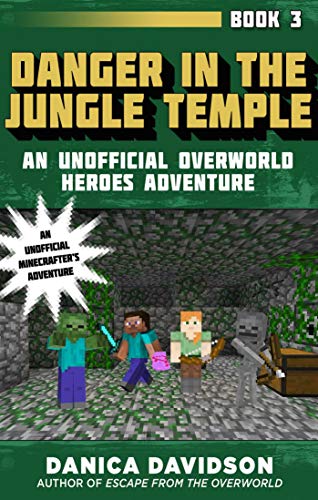 Beispielbild fr Danger in the Jungle Temple : An Unofficial Overworld Heroes Adventure, Book Three zum Verkauf von Better World Books