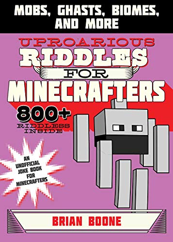 Stock image for Uproarious Riddles for Minecrafters: Mobs, Ghasts, Biomes, and More (Jokes for Minecrafters) for sale by ZBK Books