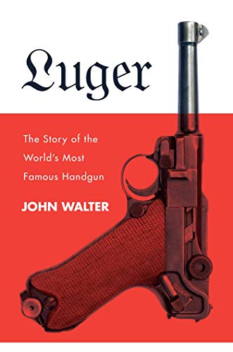 9781510727281: Luger: The Story of the World's Most Famous Handgun