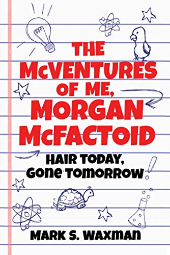 Stock image for The McVentures of Me, Morgan McFactoid: Hair Today, Gone Tomorrow for sale by Book Outpost