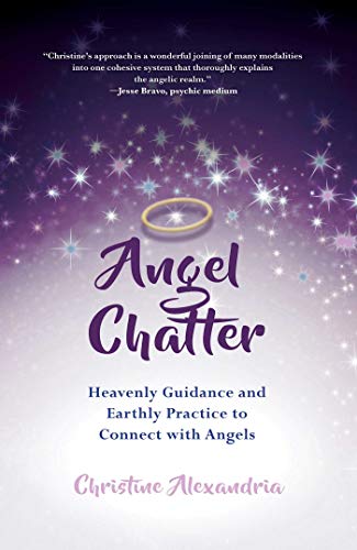 Imagen de archivo de Angel Chatter: Heavenly Guidance and Earthly Practice to Connect with Angels a la venta por WeBuyBooks