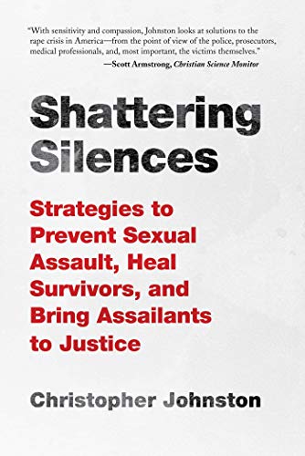 Stock image for Shattering Silences : Strategies to Prevent Sexual Assault, Heal Survivors, and Bring Assailants to Justice for sale by Better World Books