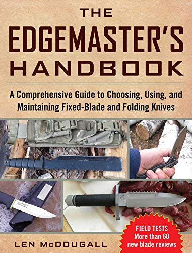 Imagen de archivo de The Edgemaster's Handbook: A Comprehensive Guide to Choosing, Using, and Maintaining Fixed-Blade and Folding Knives a la venta por ThriftBooks-Dallas
