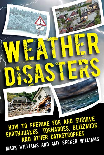 Beispielbild fr Weather Disasters: How to Prepare For and Survive Earthquakes, Tornadoes, Blizzards, and Other Catastrophes zum Verkauf von SecondSale