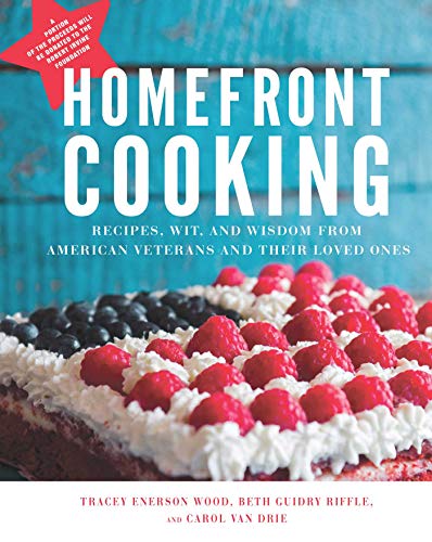 Stock image for Homefront Cooking: Recipes, Wit, and Wisdom from American Veterans and Their Loved Ones for sale by Orion Tech