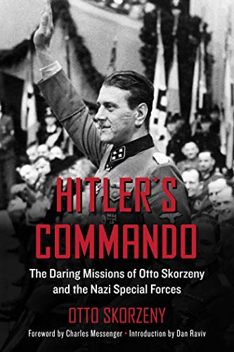 Beispielbild fr Hitlers Commando: The Daring Missions of Otto Skorzeny and the Nazi Special Forces zum Verkauf von Mr. Bookman