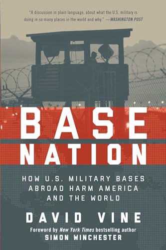 Stock image for Base Nation: How U.S. Military Bases Abroad Harm America and the World for sale by Sunshine State Books
