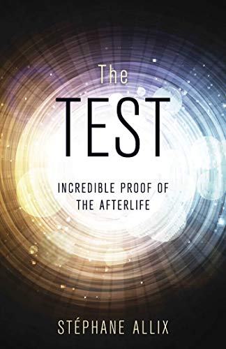 Imagen de archivo de The Test: Incredible Proof of the Afterlife a la venta por WeBuyBooks