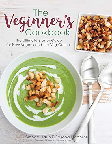 Beispielbild fr The Veginner's Cookbook: The Ultimate Starter Guide for New Vegans and the Veg-Curious zum Verkauf von Buchpark