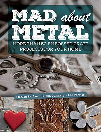 Beispielbild fr Mad about Metal: More Than 50 Embossed Craft Projects for Your Home zum Verkauf von ThriftBooks-Dallas