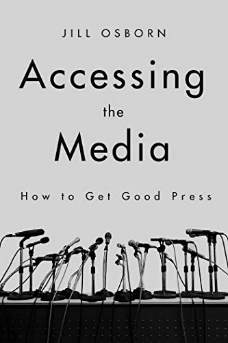 Beispielbild fr Accessing the Media : How to Get Good Press zum Verkauf von Better World Books