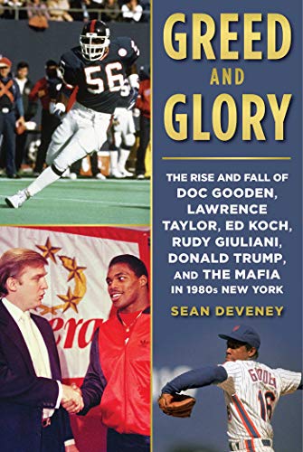 Stock image for Greed and Glory: The Rise and Fall of Doc Gooden, Lawrence Taylor, Ed Koch, Rudy Giuliani, Donald Trump, and the Mafia in 1980s New York for sale by Wonder Book