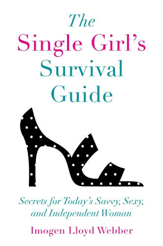 Imagen de archivo de The Single Girl's Survival Guide: Secrets for Today's Savvy, Sexy, and Independent Women a la venta por SecondSale