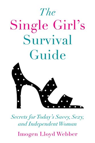 Stock image for The Single Girl's Survival Guide: Secrets for Today's Savvy, Sexy, and Independent Women for sale by SecondSale