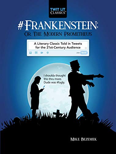 Beispielbild fr Frankenstein; Or, the Modern Prometheus: A Literary Classic Told in Tweets for the 21st Century Audience zum Verkauf von Buchpark