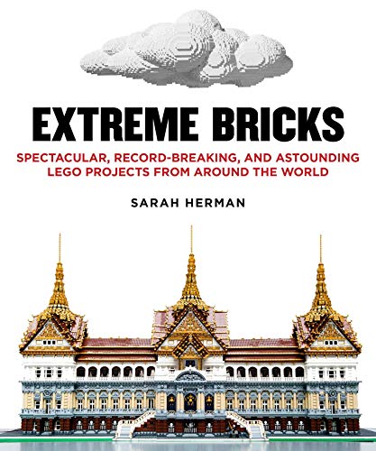 9781510731431: Extreme Bricks: Spectacular, Record-Breaking, and Astounding LEGO Projects from around the World