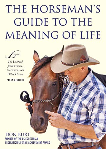 Stock image for The Horseman's Guide to the Meaning of Life : Lessons I've Learned from Horses, Horsemen, and Other Heroes for sale by Better World Books