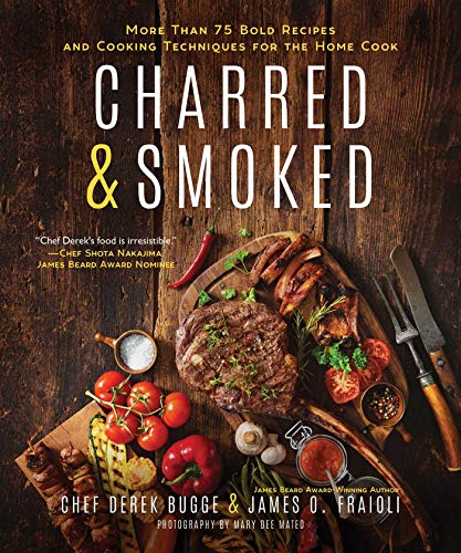 Stock image for Charred & Smoked: More Than 75 Bold Recipes and Cooking Techniques for the Home Cook for sale by SecondSale