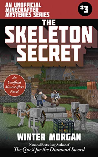 Stock image for The Skeleton Secret: An Unofficial Minecrafters Mysteries Series, Book Three (Unofficial Minecraft Mysteries) for sale by HPB Inc.