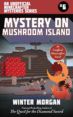 Stock image for Mystery on Mushroom Island: An Unofficial Minecrafters Mysteries Series, Book Six (Unofficial Minecraft Mysteries) for sale by HPB-Emerald