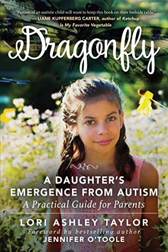 Stock image for Dragonfly : A Daughter's Emergence from Autism: a Practical Guide for Parents for sale by Better World Books