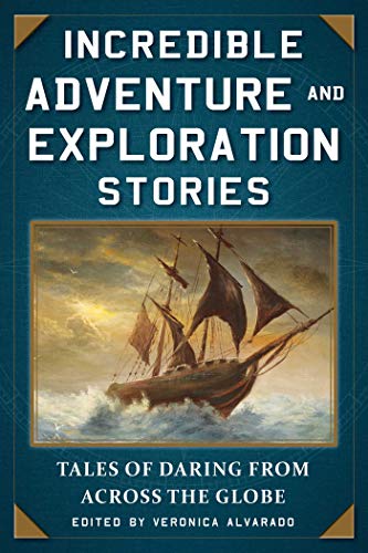 Stock image for Incredible Adventure and Exploration Stories : Tales of Daring from Across the Globe for sale by Better World Books