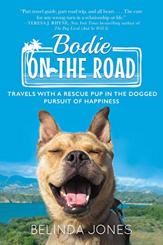 Beispielbild fr Bodie on the Road : Travels with a Rescue Pup in the Dogged Pursuit of Happiness zum Verkauf von Better World Books