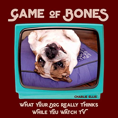 Beispielbild fr Game of Bones: What Your Dog Really Thinks While You Watch TV zum Verkauf von Buchpark