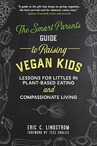 Stock image for The Smart Parent's Guide to Raising Vegan Kids: Lessons for Littles in Plant-Based Eating and Compassionate Living for sale by ZBK Books