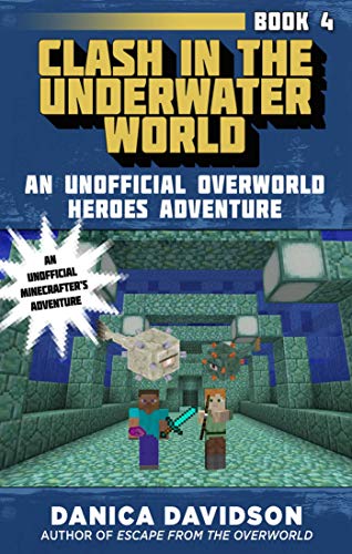 Stock image for Clash in the Underwater World : An Unofficial Overworld Heroes Adventure, Book Four for sale by Better World Books
