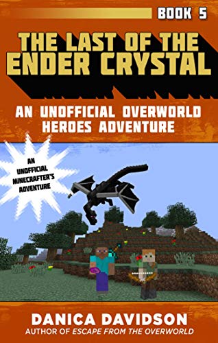 Beispielbild fr The Last of the Ender Crystal : An Unofficial Overworld Heroes Adventure, Book Five zum Verkauf von Better World Books