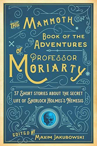 9781510734616: The Mammoth Book of the Adventures of Professor Moriarty: 37 Short Stories about the Secret Life of Sherlock Holmes's Nemesis