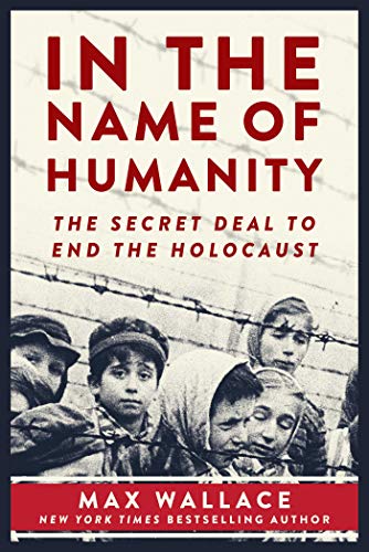 Stock image for In the Name of Humanity : The Secret Deal to End the Holocaust for sale by Better World Books: West