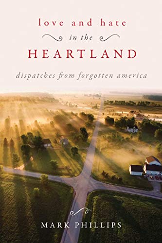 Imagen de archivo de Love and Hate in the Heartland : Dispatches from Forgotten America a la venta por Better World Books