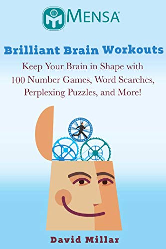 Beispielbild fr Mensa's-? Brilliant Brain Workouts: Keep Your Brain in Shape with 100 Number Games, Word Searches, Perplexing Puzzles, and More! zum Verkauf von SecondSale