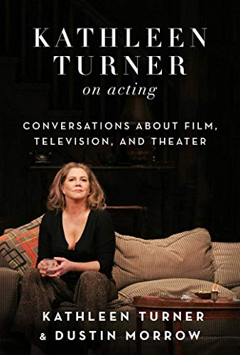 Stock image for Kathleen Turner on Acting : Conversations about Film, Television, and Theater for sale by Better World Books