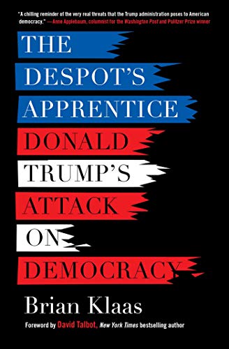 Stock image for The Despot's Apprentice: Donald Trump's Attack on Democracy for sale by SecondSale