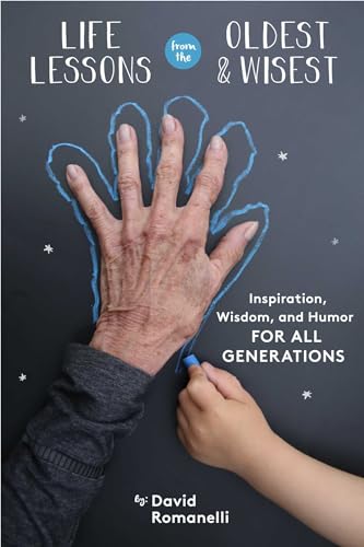 Beispielbild fr Life Lessons from the Oldest & Wisest: Inspiration, Wisdom, and Humor for All Generations zum Verkauf von SecondSale