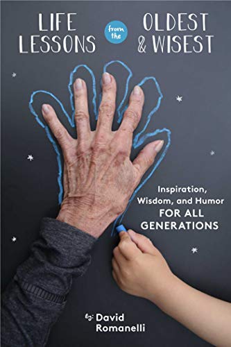 Stock image for Life Lessons from the Oldest & Wisest: Inspiration, Wisdom, and Humor for All Generations for sale by SecondSale