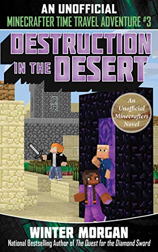 Stock image for Destruction in the Desert : An Unofficial Minecrafters Time Travel Adventure, Book 3 for sale by Better World Books