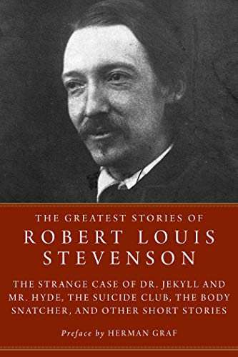 Beispielbild fr The Greatest Stories of Robert Louis Stevenson: The Strange Case of Dr. Jekyll and Mr. Hyde, The Suicide Club, The Body Snatcher, and Other Short Stories zum Verkauf von BooksRun
