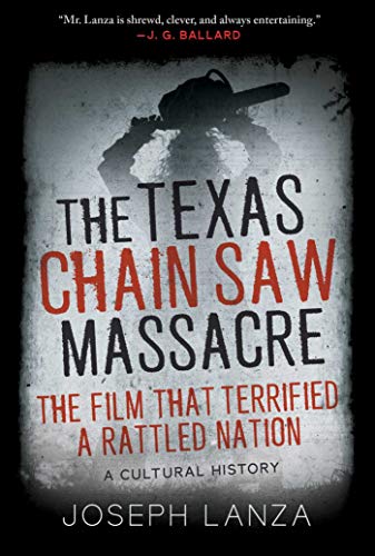 Stock image for The Texas Chain Saw Massacre: The Film That Terrified a Rattled Nation for sale by Friends of Johnson County Library